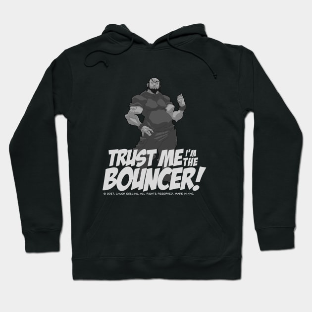 The BOUNCER. Trust me I'm the Bouncer! Hoodie by TheBouncer